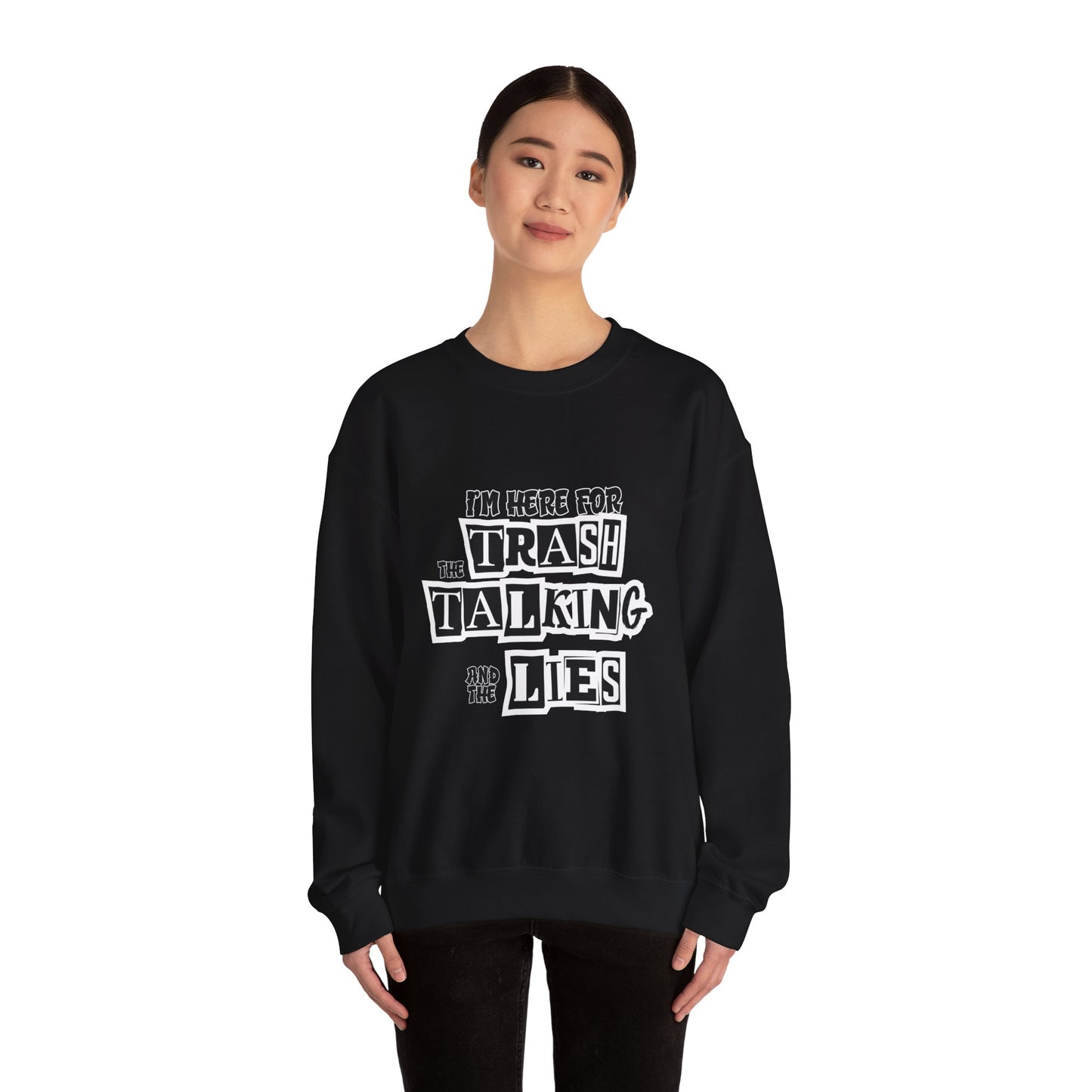 Funny Family Holiday Sweatshirt- I Am Here For The Trash Talking & Lies