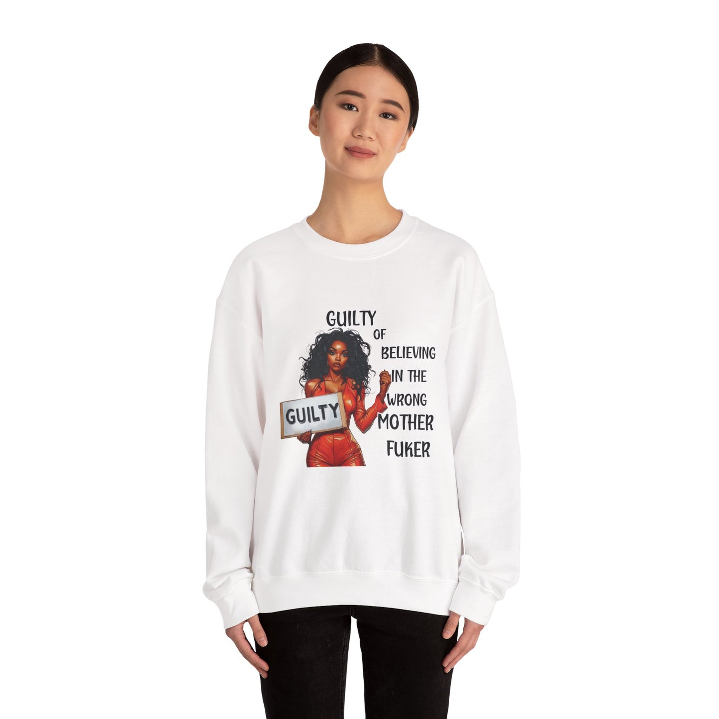 Sweatshirt - Sarcastic Humorous Quote 'Guilty of Believing In The Wrong Mother FUKER'