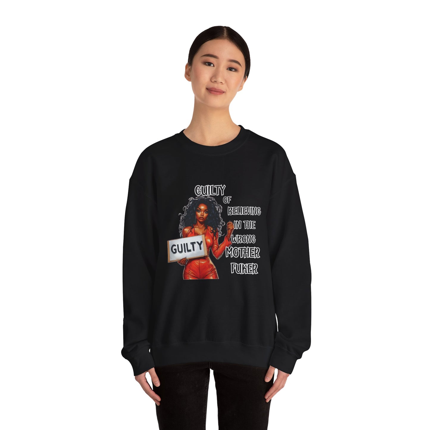 Sweatshirt - Sarcastic Humorous Quote 'Guilty of Believing In The Wrong Mother FUKER'