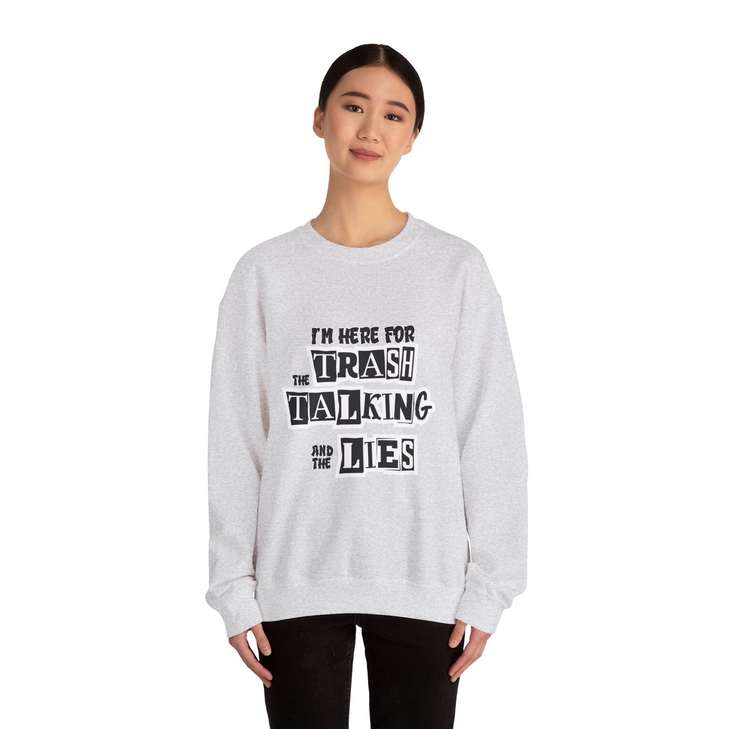 Funny Family Holiday Sweatshirt- I Am Here For The Trash Talking & Lies