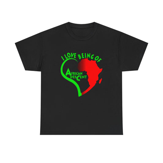 Afrocentric "I Love Being of African Descent"  Unisex Heavy Cotton Tee, Cultural Pride T-Shirt, Black History, Heritage Celebration, Gift for African Roots