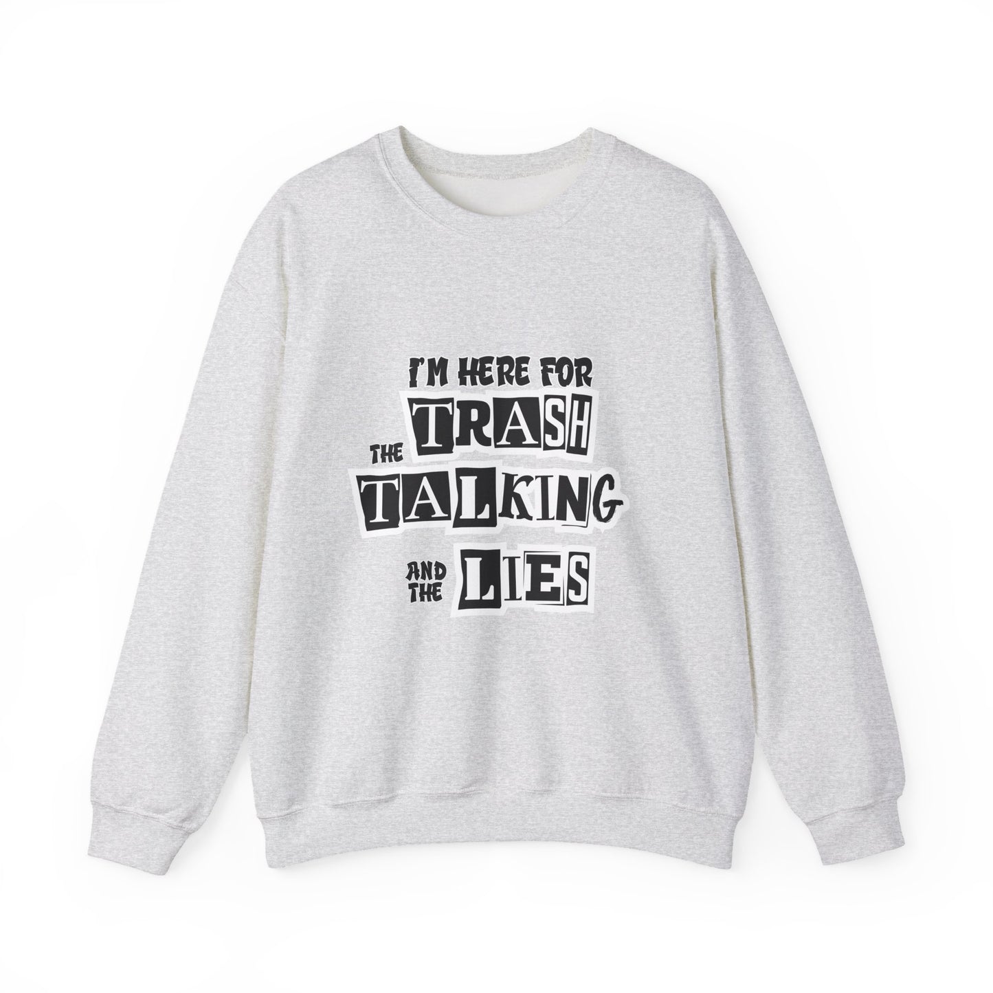 Funny Family Holiday Sweatshirt- I Am Here For The Trash Talking & Lies