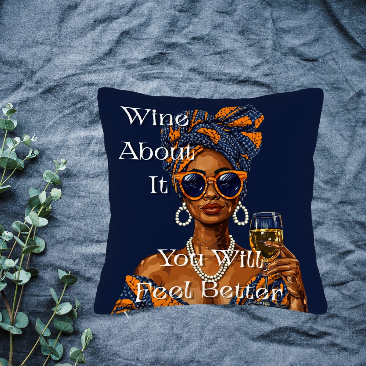 Wine About It You Will Feel Better Throw Pillow Cover | Afrocentric Double-Sided Design | Soft Polyester