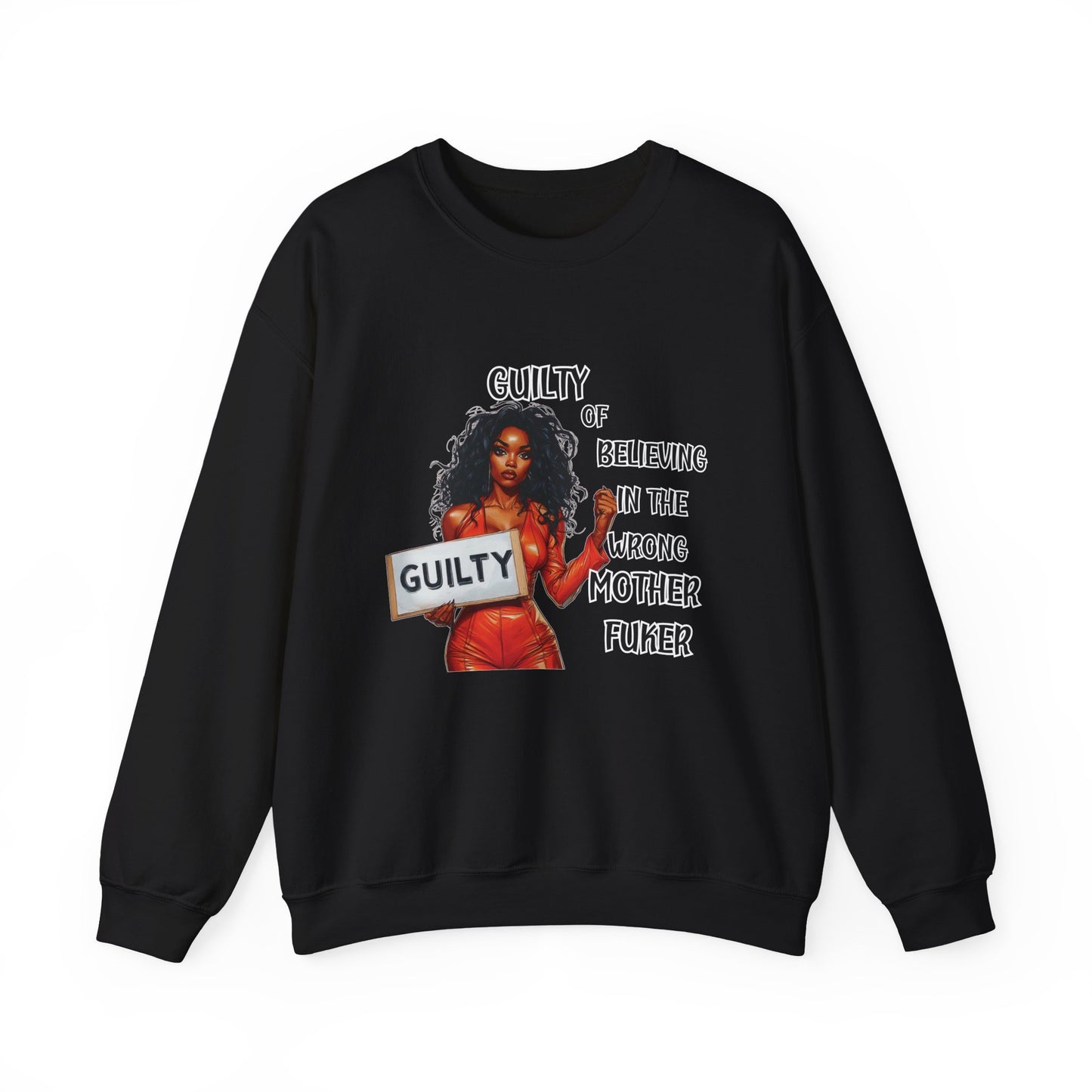 Sweatshirt - Sarcastic Humorous Quote 'Guilty of Believing In The Wrong Mother FUKER'