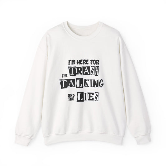 Funny Family Holiday Sweatshirt- I Am Here For The Trash Talking & Lies