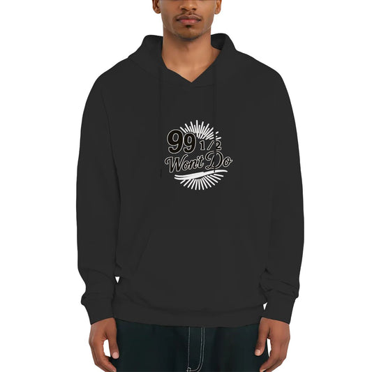 99 1/2 Won't Do Graphic Unisex Fleece Hoodie with Drawstring