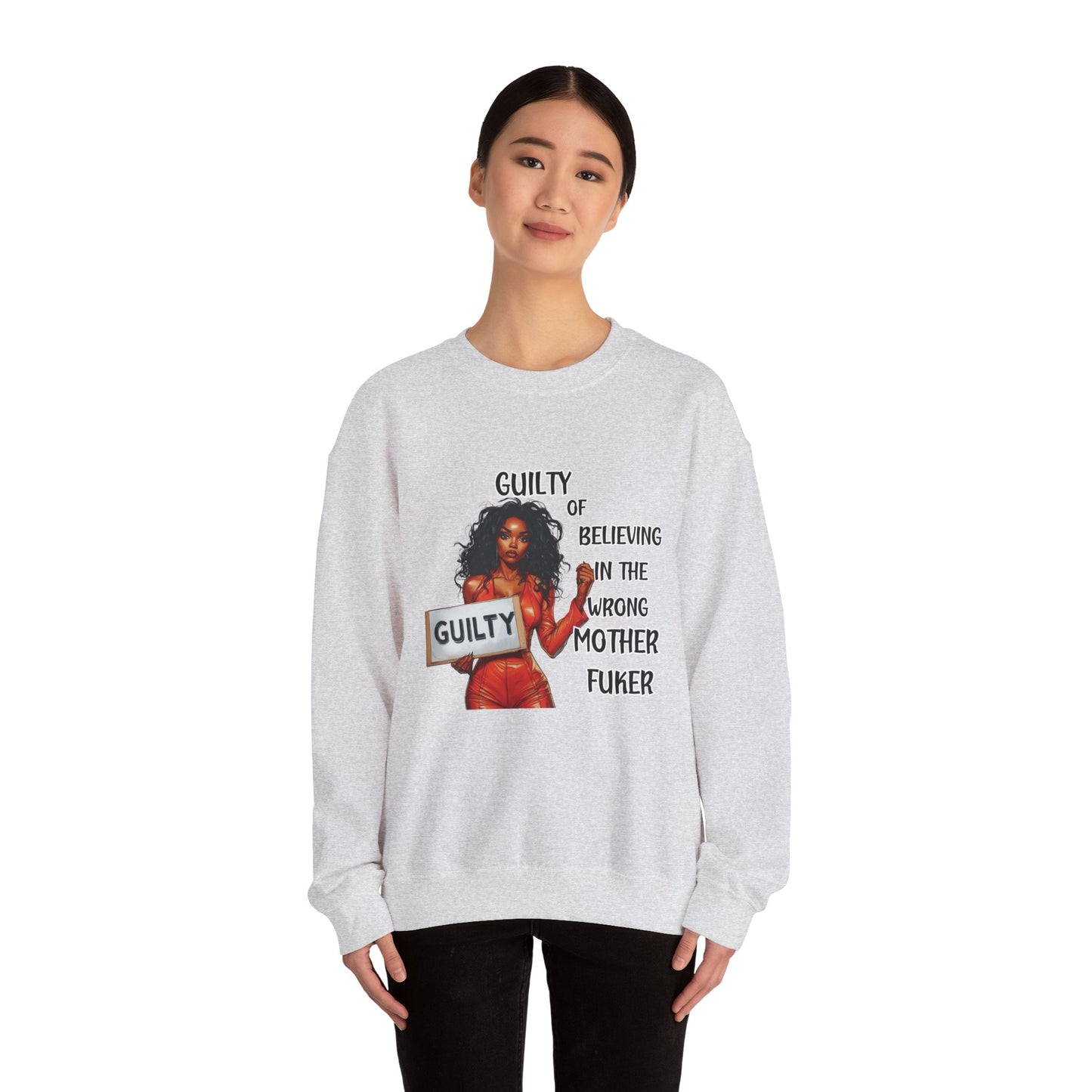 Sweatshirt - Sarcastic Humorous Quote 'Guilty of Believing In The Wrong Mother FUKER'