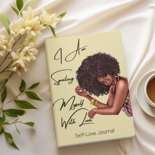 I Am Spoiling Myself with Love: A Stunning 200-Page Journal for African-American Women