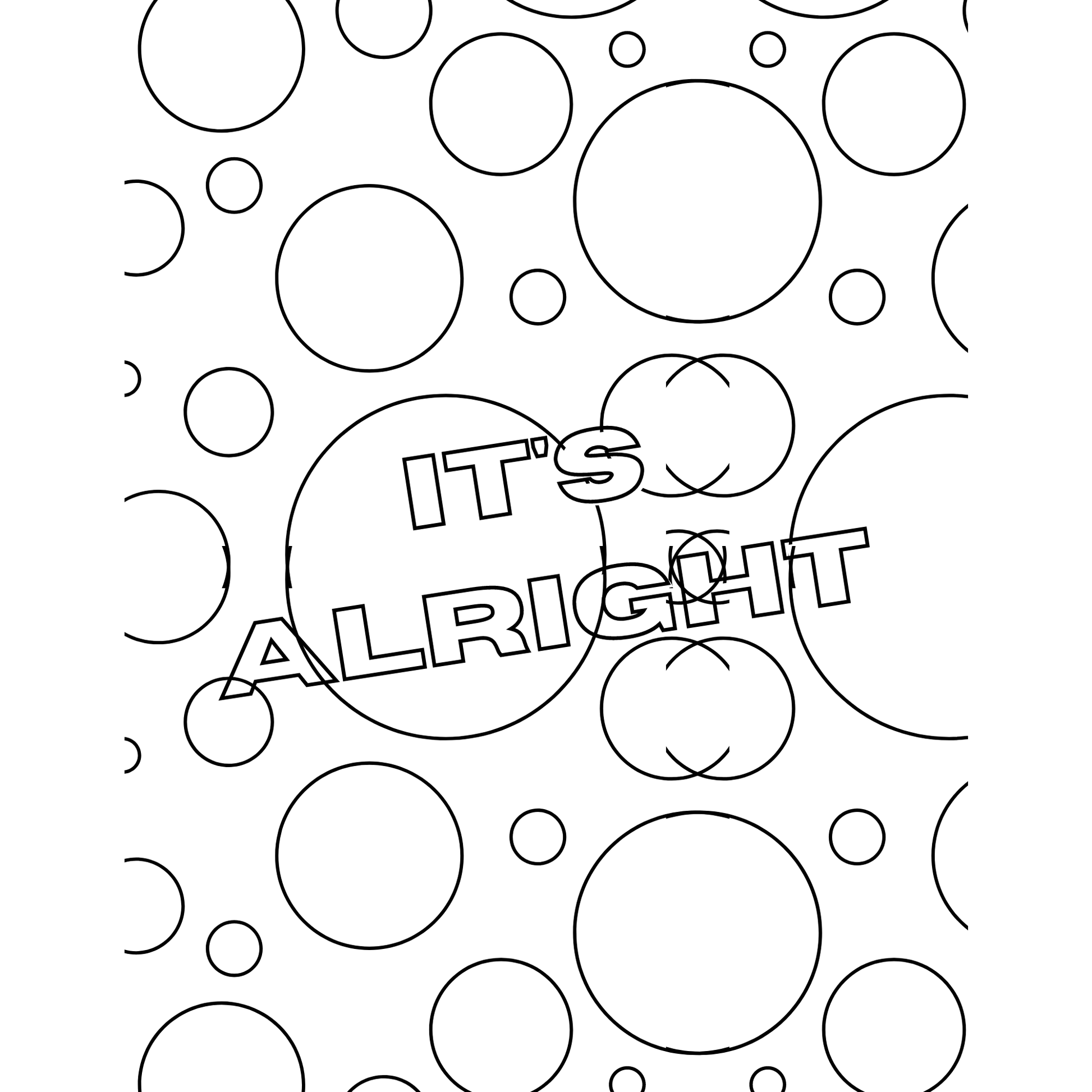It's Alright- Adult Affirmation Coloring Motivational Page/Bubbles Background