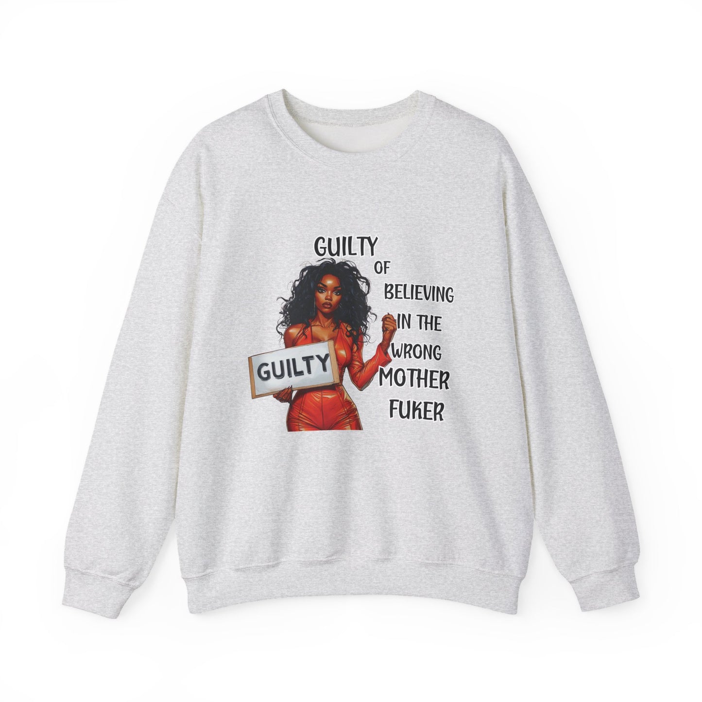 Sweatshirt - Sarcastic Humorous Quote 'Guilty of Believing In The Wrong Mother FUKER'
