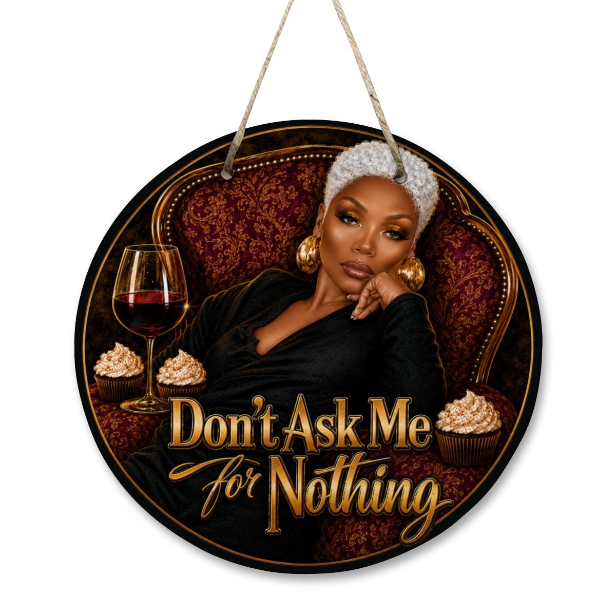 Don’t Ask Me For Nothing Luxe Lounge Round Wooden Door Sign | Black Woman Self-Care Decor