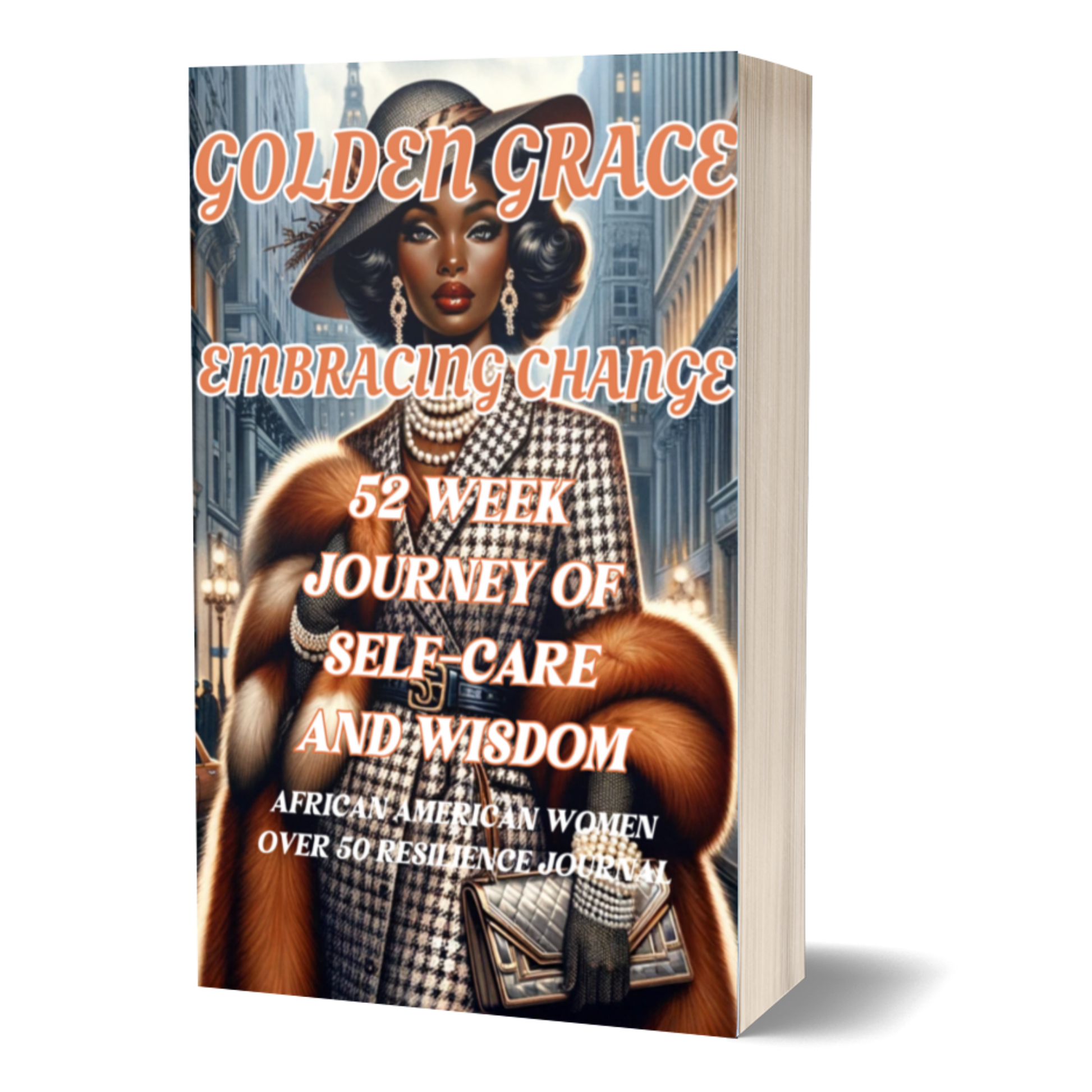 The Ultimate 52-Week Journal for African-American Women Seeking Mindfulness and Wellness-GOLDEN GRACE-EMBRACING CHANGE