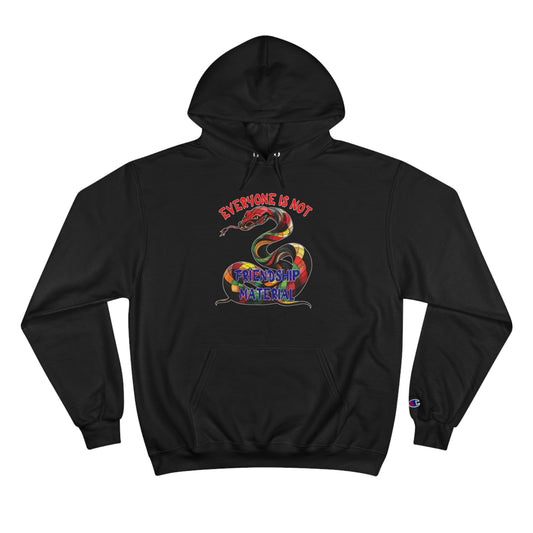 Everyone Is Not Friendship Material- Hoodie - Empowerment Snake Artwork -Candid Cultural Message