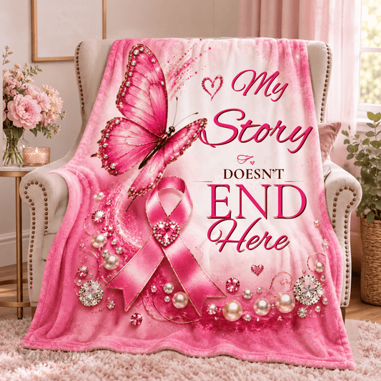 My Story Doesn’t End Here Breast Cancer Blanket | Pink Ribbon & Butterfly Survivor Gift