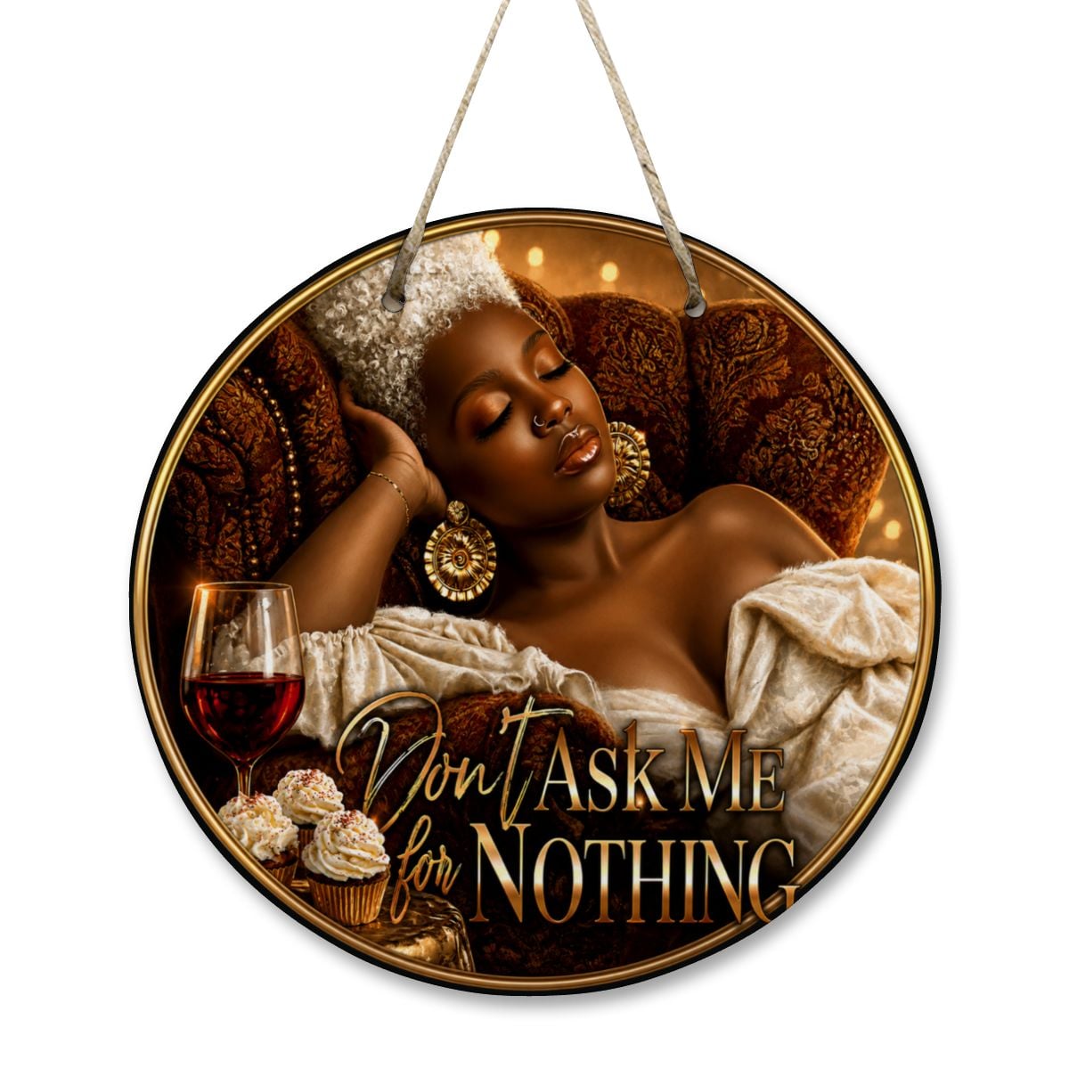 Don’t Ask Me For Nothing Soft Luxury Round Wooden Door Sign | Elegant Black Woman Resting Decor