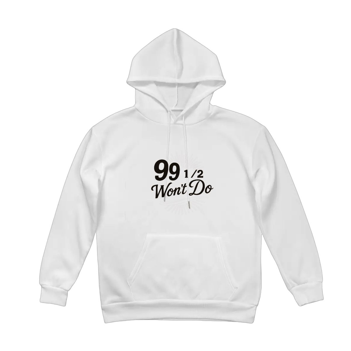99 1/2 Won't Do Graphic Unisex Fleece Hoodie with Drawstring