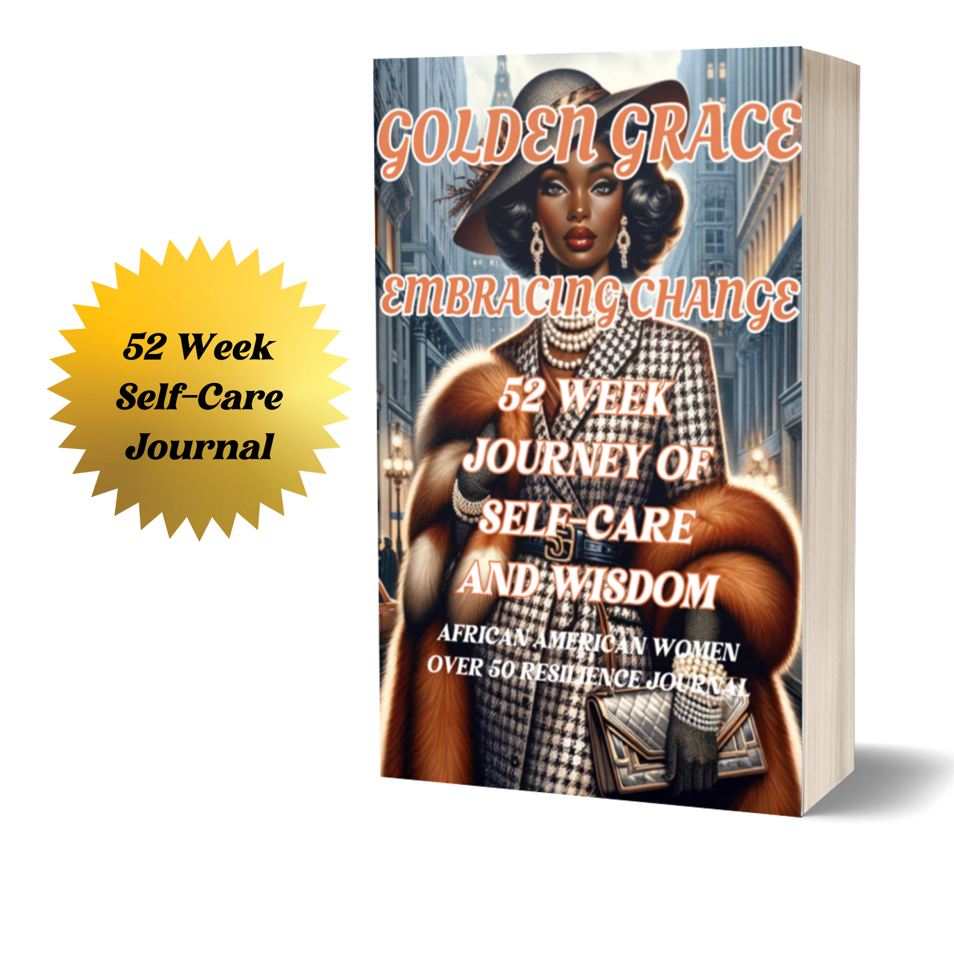 The Ultimate 52-Week Journal for African-American Women Seeking Mindfulness and Wellness-GOLDEN GRACE-EMBRACING CHANGE