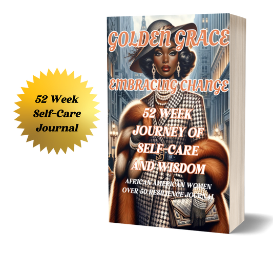 The Ultimate 52-Week Journal for African-American Women Seeking Mindfulness and Wellness-GOLDEN GRACE-EMBRACING CHANGE