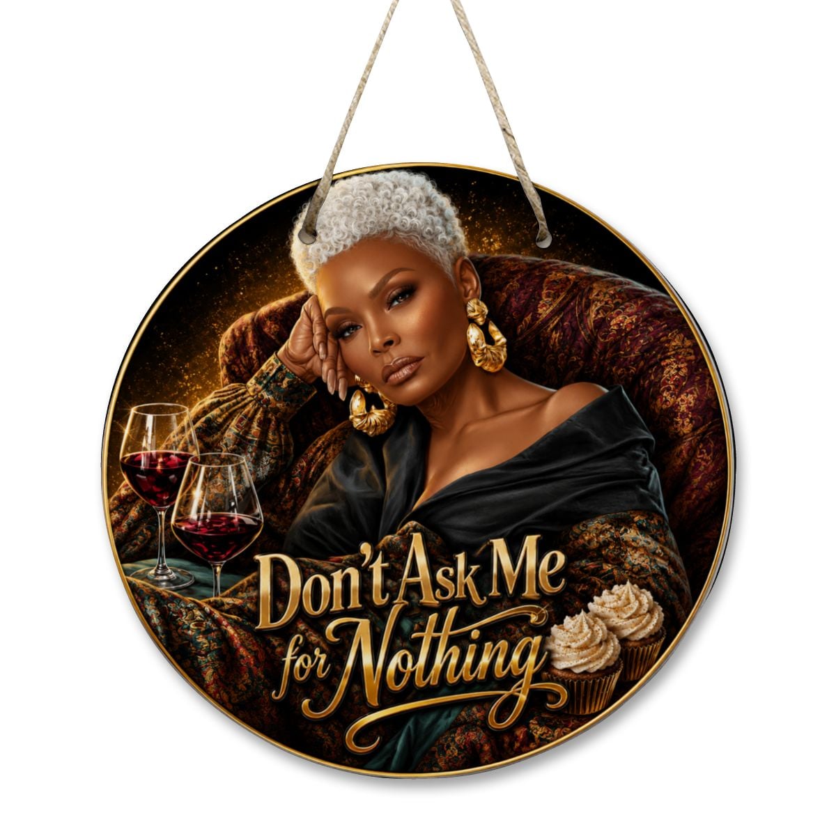 Round Wooden Door Sign-Don’t Ask Me For Nothing Afro Luxe | Wine & Cupcake Black Woman Decor