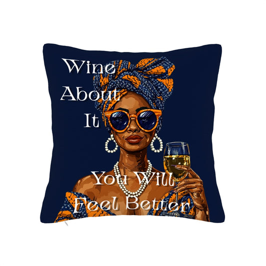 Wine About It You Will Feel Better Throw Pillow Cover | Afrocentric Double-Sided Design | Soft Polyester